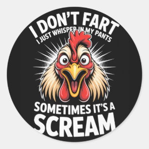I Dont Fart I Just Whisper In My Pants Its A Screa Classic Round Sticker