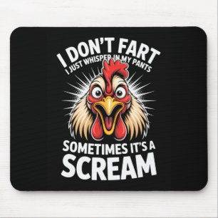 I Dont Fart I Just Whisper In My Pants Its A Screa Mouse Pad