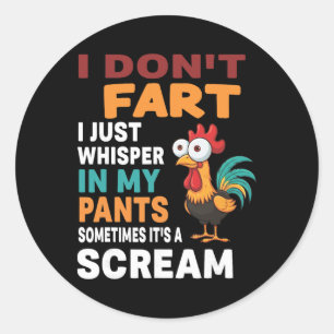 I Don't Fart I Just Whisper In My Pants Sometimes Classic Round Sticker