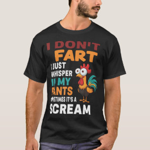I Don't Fart I Just Whisper In My Pants Sometimes T-Shirt