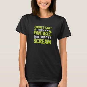 I Don't Fart Natural Gas Farting Sarcasm A Fart Fa T-Shirt