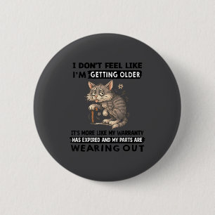 I Don't Feel Like I'm Getting Older It's More Like 6 Cm Round Badge