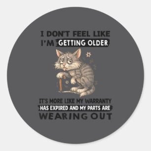 I Don't Feel Like I'm Getting Older It's More Like Classic Round Sticker