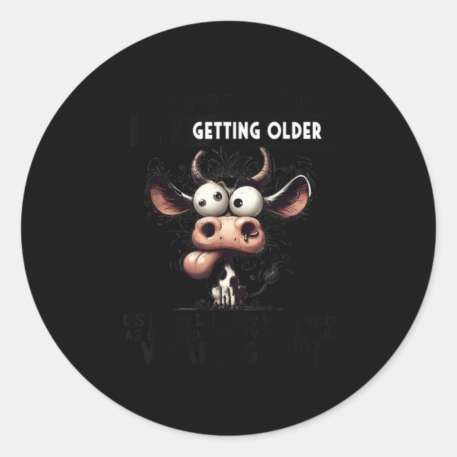 I Don't Feel Like I'm Getting Older It's More Like Classic Round Sticker (Front)