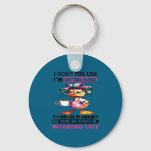 I don't feel like i'm getting older it's more like key ring