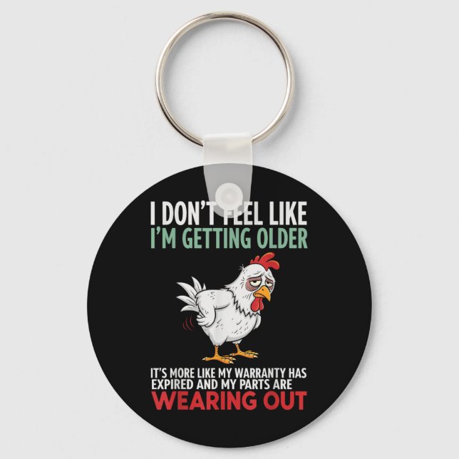 I Dont Feel Like Im Getting Older Its More Like Wa Key Ring (Front)