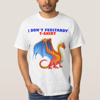 I don't Feel Tardy T-Shirt