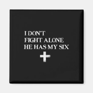 I Dont Fight Alone He Has My Six _ Christian Faith Magnet