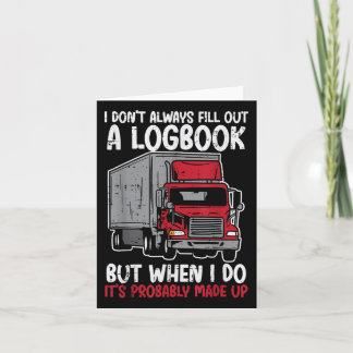 I Dont Fill Out Logbook Truck Funny Trucker Driver Card