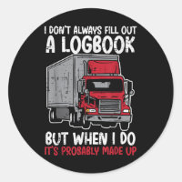 I Dont Fill Out Logbook Truck Funny Trucker Driver