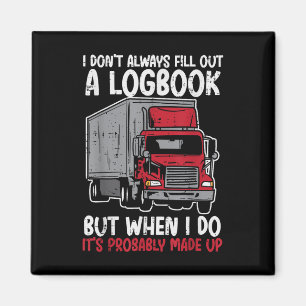 I Dont Fill Out Logbook Truck Funny Trucker Driver Magnet