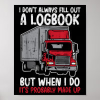 I Dont Fill Out Logbook Truck Funny Trucker Driver