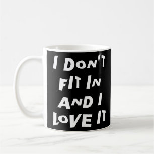 I Don't Fit In And I Love It Attitude Word  2  Coffee Mug