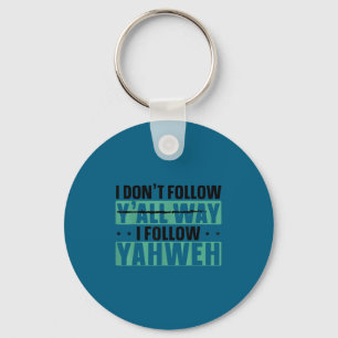 I don't follow y'all way i follow yahweh Artwork Key Ring