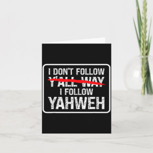 I Don't Follow Y'all Way I Follow Yahweh Christian Card