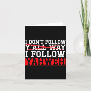 I Don't Follow Y'all Way I Follow Yahweh Christian Card