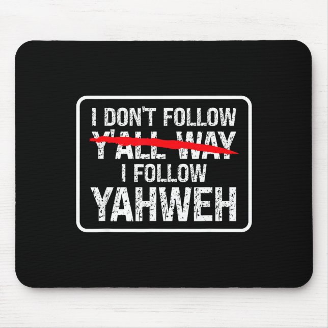 I Don't Follow Y'all Way I Follow Yahweh Christian Mouse Pad (Front)