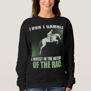 I Don't Gamble Derby Day Gambling For Horse Racin Sweatshirt