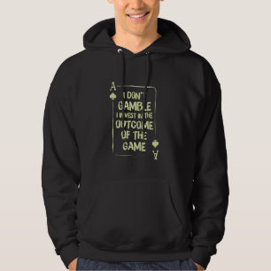 I Don't Gamble I Invest In Outcome Of The Game Pok Hoodie