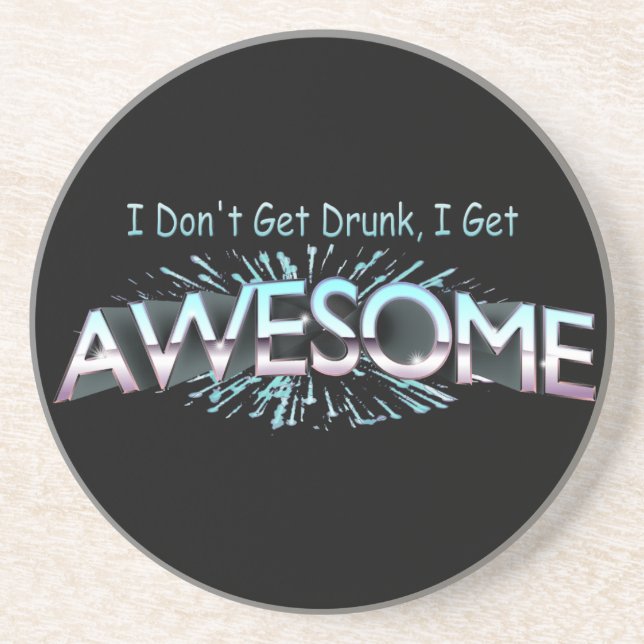 I Don't Get Drunk I Get Awesome Coaster (Front)