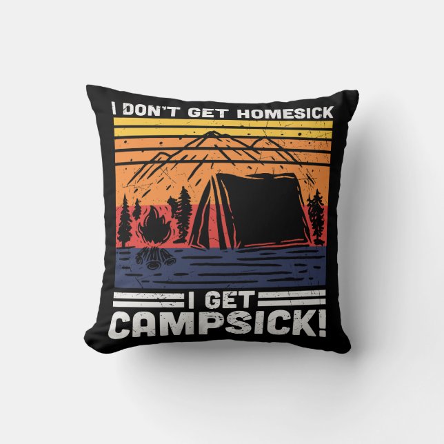 I Don't Get Homesick I Get Campsick Cushion (Front)