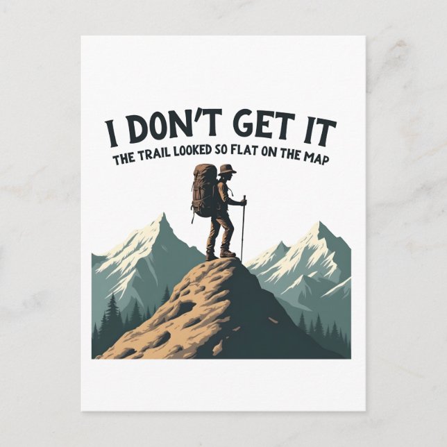 I Don't Get it The Trail Looked So Flat Hiking Postcard (Front)