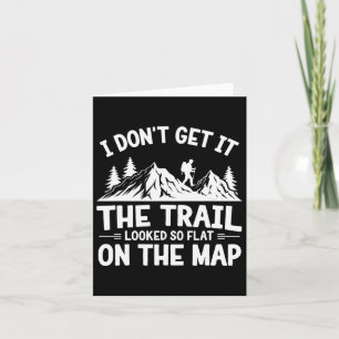I Don't Get It Trail Hiking Nature Adventure  Card
