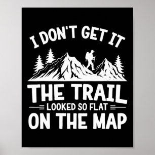 I Don't Get It Trail Hiking Nature Adventure Poster