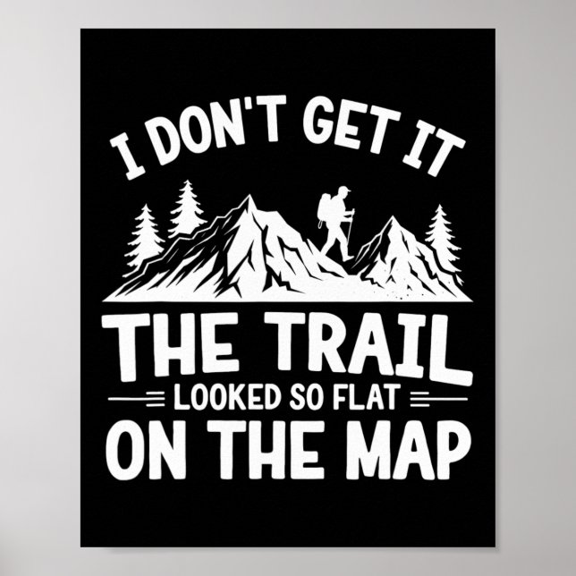 I Don't Get It Trail Hiking Nature Adventure  Poster (Front)