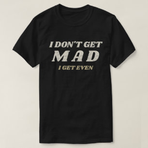 I don't get Mad T-Shirt