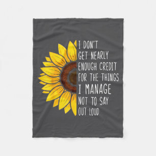 I Don't Get Nearly Enough Credit For The Things I Fleece Blanket