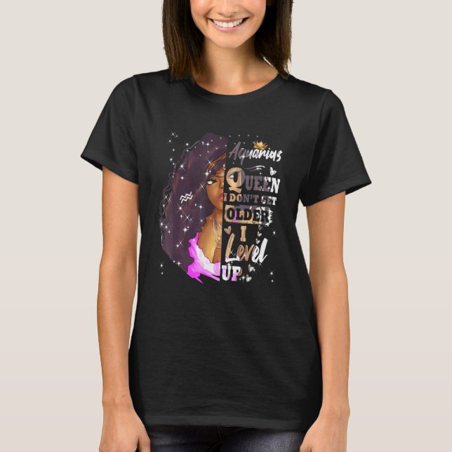I Don't Get Older I Level Up Aquarius Black Queen T-Shirt (Front)