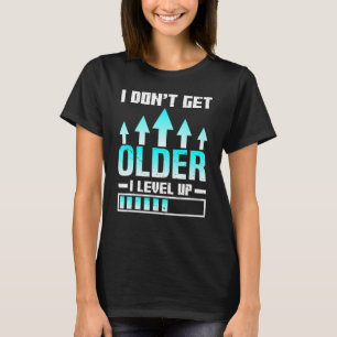 I Don't Get Older I Level Up Gamer Birthday Party  T-Shirt