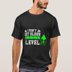 I Dont Get Older I Level Up Nerdy Geek Father'S Da T-Shirt