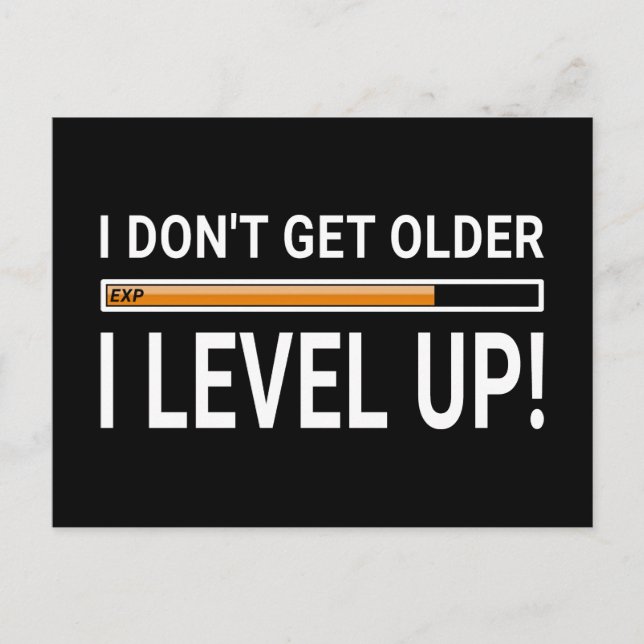 I don't get older - I level up! Postcard (Front)