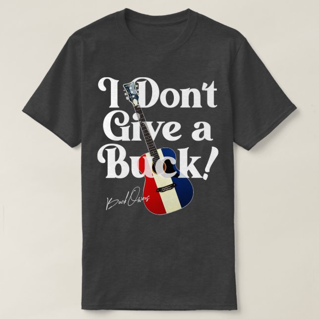 I Dont Give a Buck Owens America Guitar Tribute T-Shirt (Design Front)