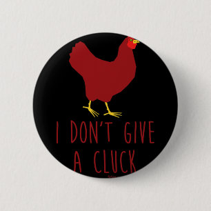 I Don't Give A Cluck Funny Chicken Farmers 6 Cm Round Badge