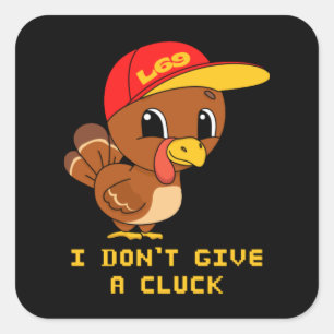 I DON'T GIVE A CLUCK funny thanksgiving Square Sticker