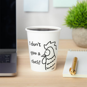 I Don't Give A Cluck  Paper Cups