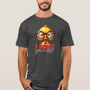 I Don't Give a Duck Character Sarcasm  T-Shirt