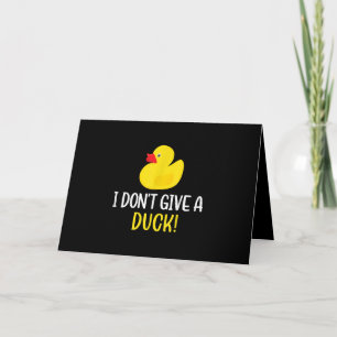 I Dont Give a Duck Funny Rubber Duck Men Women Card