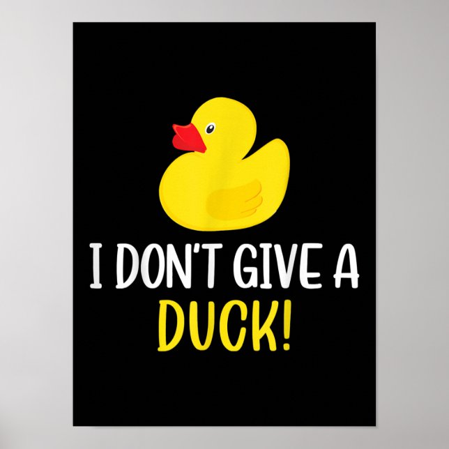 I Dont Give a Duck Funny Rubber Duck Men Women Poster (Front)