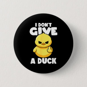 I Don't Give A Duck Lover Funny Duck Owner Rude I  6 Cm Round Badge