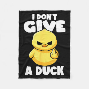 I Don't Give A Duck Lover Funny Duck Owner Rude I  Fleece Blanket