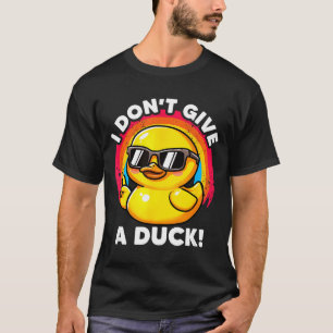 I Don't Give A Duck Lover Funny Duck Owner Rude I  T-Shirt