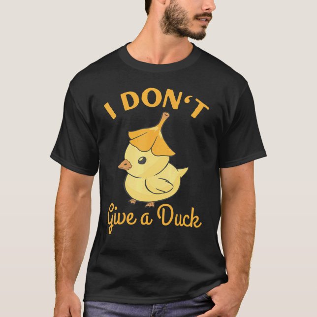 I Don't Give a Duck T-Shirt (Front)