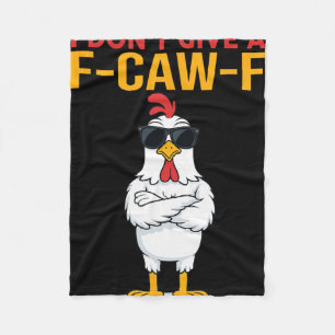 I Don't Give A F-caw-f Funny Chicken Quote Rooster Fleece Blanket