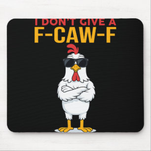 I Don't Give A F-caw-f Funny Chicken Quote Rooster Mouse Pad