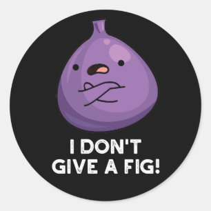 I Don't Give A Fig Sassy Fruit Pun  Classic Round Sticker