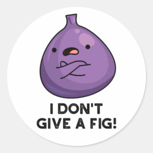 I Don't Give A Fig Sassy Fruit Pun  Classic Round Sticker